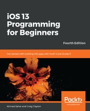 iOS 13 Programming for Beginners Ahmad Sahar
