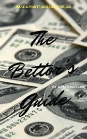 The Bettor's Guide Jonathan Love