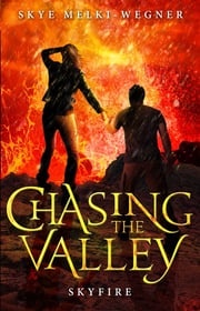 Chasing the Valley 3: Skyfire Skye Melki-Wegner