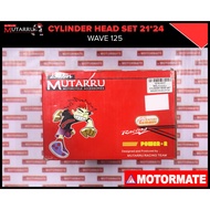 MUTARRU CYLINDER HEAD SET 21*24 WAVE 125