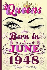 Queens Are Born in June 1948: Notebook 75th Birthday Gifts for Women, Funny Turning 75 Years Old Gif