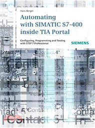 Automating With Simatic S7-400 Inside Tia Portal -Configuring, Programming And Testing With Step 7 P