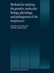 Methods for studying the genetics, molecular biology, physiology, and pathogenesis of the streptococci Paula M. Fives-Taylor