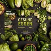 Spektrum Kompakt: Gesund essen Spektrum Kompakt