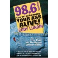 98.6 Degrees: The Art of Keeping Your Ass Alive by Cody Lundin (US edition, paperback)
