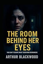 The Room Behind Her Eyes: You can’t escape what your mind remembers