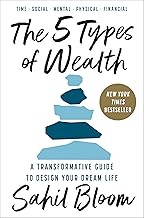 The 5 Types of Wealth: A Transformative Guide to Design Your Dream Life