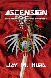 Ascension: Book One of The Alliance Chronicles Jay Hurd