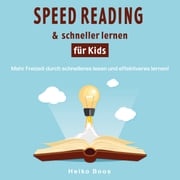 Speed Reading &amp; schneller lernen für Kids Heiko Boos