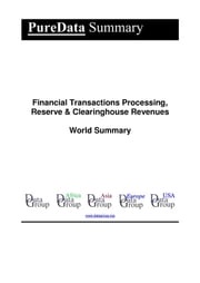 Financial Transactions Processing, Reserve &amp; Clearinghouse Revenues World Summary Editorial DataGroup