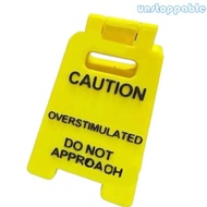 Un* Funny Overstimulated Do Not Approach Warning Sign Decorative Warning Sign