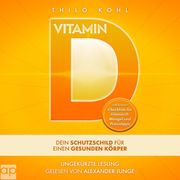 Vitamin D -Dein Schutzschild für einen gesunden Körper Thilo Kohl