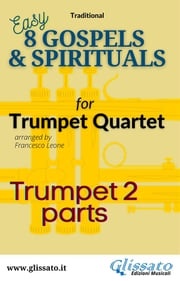 Bb Trumpet 2 part of "8 Gospels &amp; Spirituals" for Trumpet quartet American Traditional