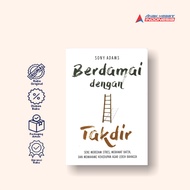 Berdamai dengan takdir : seni meredam stres merawat batin dan memahami kehidupan agar lebih bahagia