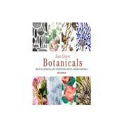 Just Draw Botanicals : Beautiful Botanical Art, Contemporary Artists, Modern Materials