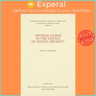 Abysmal Games in the Novels of Samuel Beckett by Angela B. Moorjani (US edition, paperback)