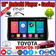 Toyota Wish 2007-2012 (2GB/4GB RAM +32GB/64GB ROM) 9" Android Car Player IPS Screen with Casing Plug