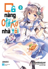 Cô Nàng Otaku Nhà Tôi – Tập 2 – Amak Books – Tặng kèm Bookmark Postcard cùng sách!!!