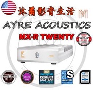 Ayre Acoustics MX-R Twenty後級擴大機 台灣代理商鈦孚音響特約指定經銷商/全新公司貨/沐爾音響