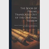 The Book of Psalms, Translated out of the Original Hebrew: Being the Version set Forth A.D. 1611, Compared With the Most Ancient Authorities and Revis