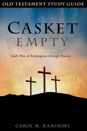 Casket Empty God's Plan of Redemption through History Carol Kaminski