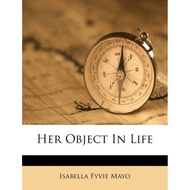 [100% Original Books] - Her Object in Life by Isabella Fyvie Mayo (US edition, paperback)
