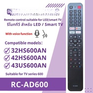 Replace   TV remote control model RC-AD600 is compatible with the 600AN series smart TVs: 32HS600AN,