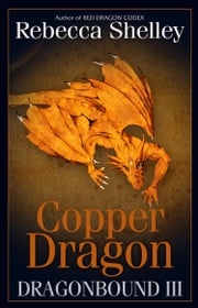 Dragonbound III: Copper Dragon Rebecca Shelley