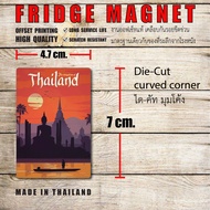FRIDGE MAGNET FROM THAILAND แม่เหล็กติดตู้เย็น THE KINGDOM OF THAILAND สี่เหลี่ยม ไดคัท มุมโค้ง เนื้องานพิเศษกันรอยขีดข่วน