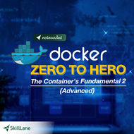 Docker Zero to Hero - The Container's Fundamental 2 (Advanced) | คอร์สออนไลน์ SkillLane