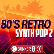 80s Retro Synth Pop 2 by Bunker 8 Digital Labs Includes 11 Construction Kits of Pure Chart Topping, 