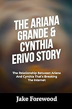 THE ARIANA GRANDE & CYNTHIA ERIVO STORY: The Relationship Between Ariana And Cynthia That’s Breaking