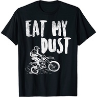 Eat My Dust Dirt Bike Motocross Motorcycle Track Racing Gift T-Shirt