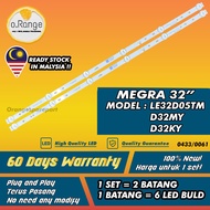 LE32D05TM / D32MY / D32KY MEGRA 32" LED TV Backlight (LAMPU TV) MEGRA 32 INCH LED TV LE32D05  32D05T
