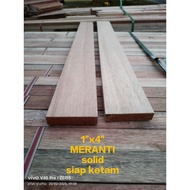 1"x4"MERANTI SIAP KETAM.WOOD.PAPAN..