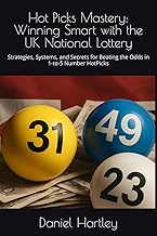 Hot Picks Mastery: Winning Smart with the UK National Lottery: Strategies, Systems, and Secrets for