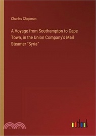 208018.A Voyage from Southampton to Cape Town, in the Union Company's Mail Steamer "Syria"