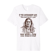 Men's cotton T-shirt You Need a Gun Sitting Bull Shirt Pro-2nd Amendment Premium T-Shirt 4XL , 5XL ,