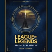 League of Legends: Realms of Runeterra (Official Companion) Riot Games