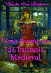 Uma Aventura de Fantasia Medieval Vianka Van Bokkem