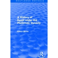 A History Of Egypt Under The Ptolemaic Dynasty Routledge Revivals Routledge Revivals