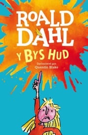 Y Bys Hud Roald Dahl