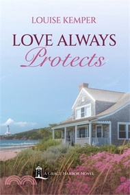 Love Always Protects: A Grace Harbor Novel