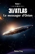 3I/Atlas: Le messager d’Orion - Tome 1