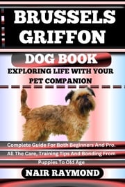 BRUSSELS GRIFFON DOG BOOK Exploring Life With Your Pet Companion NAIR RAYMOND