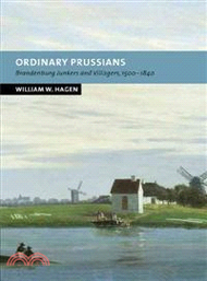 Ordinary Prussians:Brandenburg Junkers and Villagers, 1500–1840