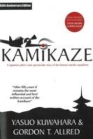 Kamikaze : A Japanese Pilot's Own Spectacular Story of the Famous Suicide Squa by Yasuo Kuwahara (US edition, paperback)