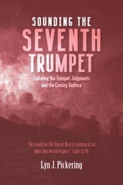 Sounding the Seventh Trumpet Lyn Pickering