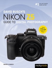 David Busch's Nikon Z5 Guide to Digital Photography David D. Busch