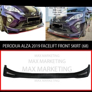 PERODUA ALZA 2019 FACELIFT FRONT SKIRT (68) POLYURETHANE SKIRT LIP BODYKIT (PU)